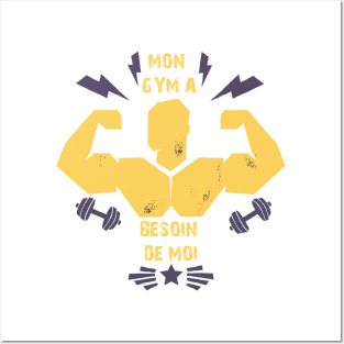 Mon GYM a besoin de moi T-shirt Posters and Art